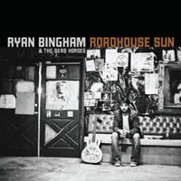 Ryan Bingham & The Dead Horses - Roadhouse Sun
