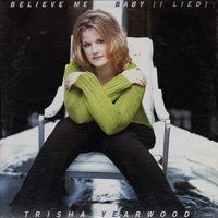 Trisha Yearwood - Believe Me Baby (I Lied) (Single)