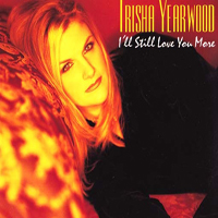 Trisha Yearwood - I'll Still Love You More (Single)