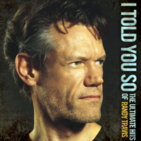 Randy Travis - I Told You So - The Ultimate Hits Of Randy Travis (CD 1)