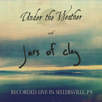 Jars Of Clay - Under the Weather - Live in Sellersville, PA (Live EP)