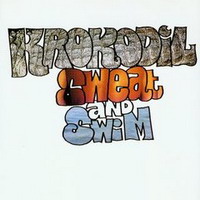 Krokodil (CHE) - Sweat & Swim (Remastered 1993)