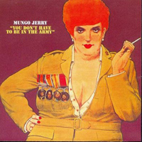 Mungo Jerry - You Don't Have To Be In The Army
