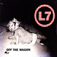 L7 - Off The Wagon