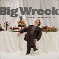 Big Wreck - The Pleasure And The Greed