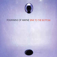 Fountains Of Wayne - Sink To The Bottom (Single)