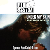 Blue System - Under My Skin (Special Fan Club Edition - Remixes)