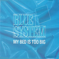 Blue System - My Bed Is Too Big (Single)