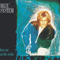 Blue System - Love Me On The Rocks (Single)