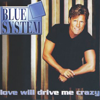 Blue System - Love Will Drive Me Crazy (Single)