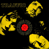 Traffic - Where The Poppies Grow