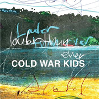Cold War Kids - Louder Than Ever