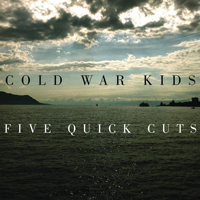 Cold War Kids - Five Quick Cuts (EP)