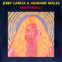 Jerry Garcia - Howard Wales & Jerry Garcia - Hooteroll?