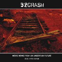 32Crash - Weird News From An Uncertain Future (CD1)
