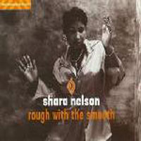 Shara Nelson - Rough With The Smooth