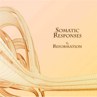 Somatic Responses - Reformation