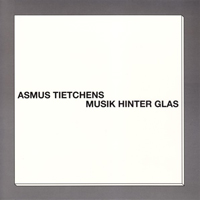Asmus Tietchens - Musik Hinter Glas