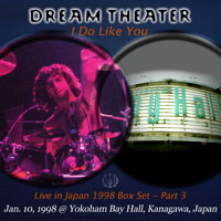 Dream Theater - 1998.01.10 - I Do Like You - Yokoham Bay Hall, Kanagawa, Japan (CD 2)