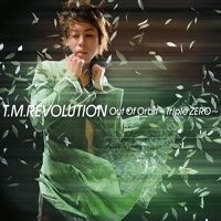 T.M.Revolution - Out Of Orbit -Triple Zero- (Single)