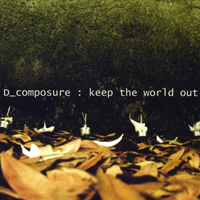 D_Composure - Keep The World Out