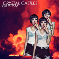 Crystal Castles - Baptism (Single)