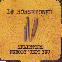 16 Horsepower - Splinters - Nobody 'Cept You (EP)