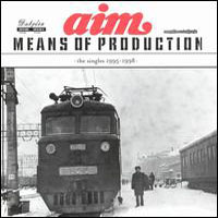 Aim - Means Of Production: The Singles