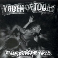 Youth Of Today - Break Down The Walls