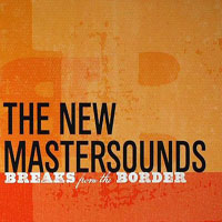 New Mastersounds - Breaks From The Border
