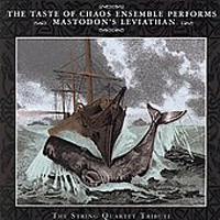 Taste of Chaos Ensemble - Taste Of Chaos Ensemble Performs Mastodon's Leviathan: The String Quartet Tribute