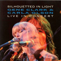 Gene Clark - Silhouetted In Light: In Concert 