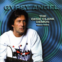 Gene Clark - Gypsy Angel: The Gene Clark Demos 1983 - 1990