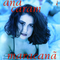 Ana Caram - Maracana