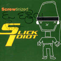 Slick Idiot - Screwtinized