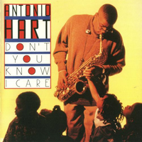 Antonio Hart - Don't You Know I Care