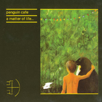 Penguin Cafe Orchestra - A Matter of Life...