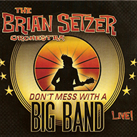 Brian Setzer Orchestra - Don't Mess With a Big Band (CD 1)