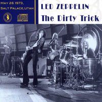 Led Zeppelin - 1973.05.26 - The Dirty Trick - Salt Palace, Salt Lake City, Utah, USA (CD 1)