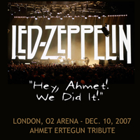 Led Zeppelin - Hey, Ahmet! We Did It! (London, England - December 10, 2007; source 2)