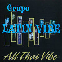 Grupo Latin Vibe - All That Vibe