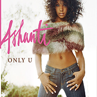 Ashanti - Only U (Single)