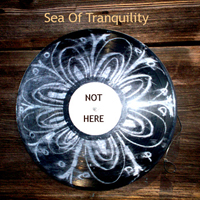 Sea Of Tranquility - Not Here