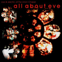 All About Eve - Live And Electric At The Union Chapel