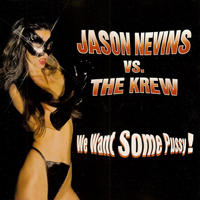 Jason Nevins - We Want Some Pussy!