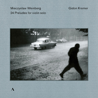Gidon Kremer - Mieczyslaw Weinberg: 24 Preludes, Op. 100 (Arr. G. Kremer for Violin)