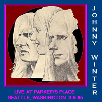 Johnny Winter - Live At Parkers Place (Seattle, 03-09)