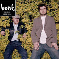 Bent - Bent Remixes, Part I (1998 - 2001)