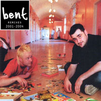 Bent - Bent Remixes, Part II (2001-2004)