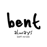 Bent - Always (Remixes 2009) [Single]